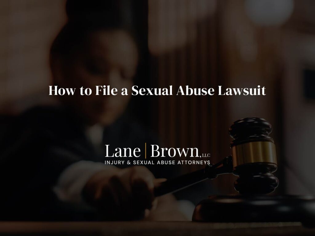 How to File a Sexual Abuse Lawsuit | Lane Brown, LLC