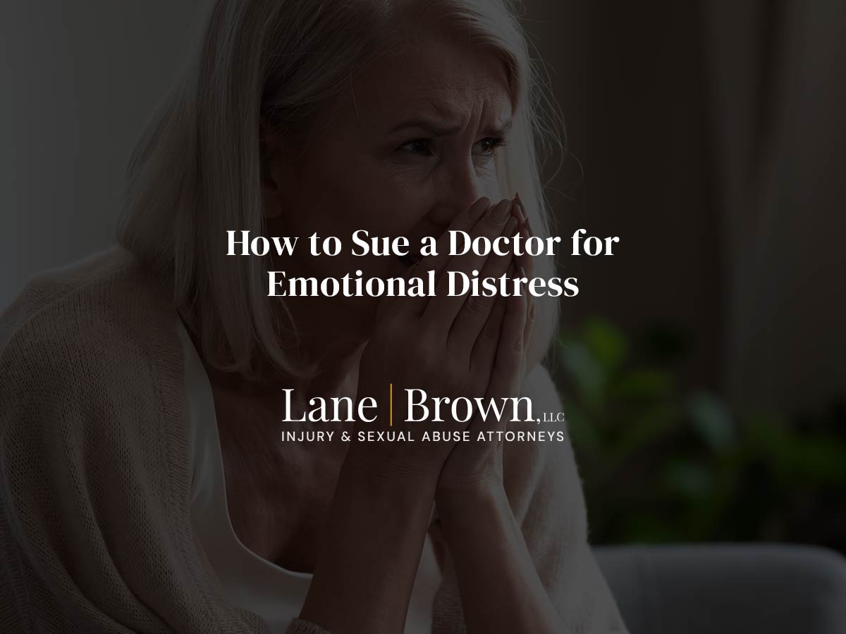How to Sue a Doctor for Emotional Distress