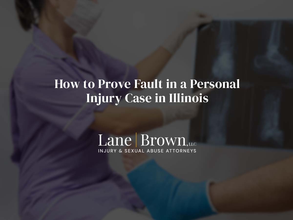 Proving Fault in a Personal Injury Case in Illinois | Lane Brown, LLC