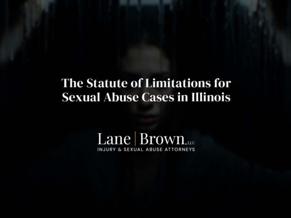 The Statute of Limitations for Sexual Abuse Cases in Illinois | Lane Brown, LLC